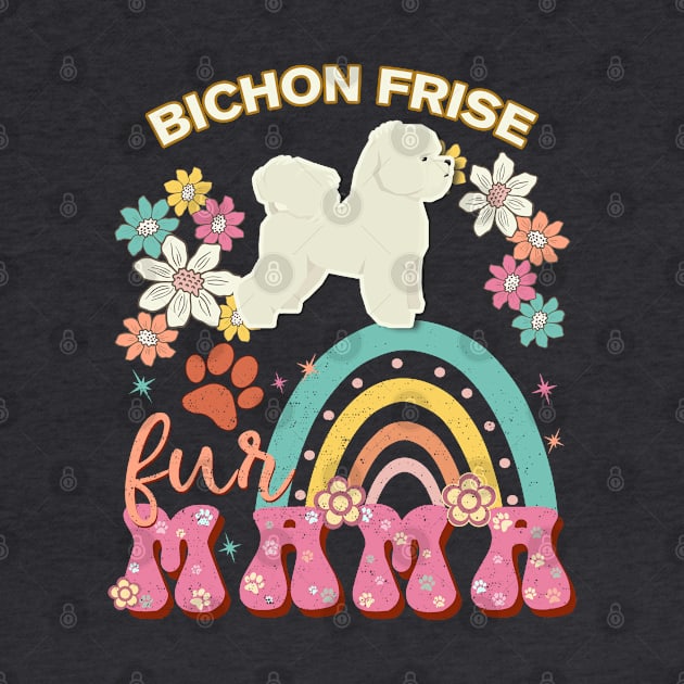 Bichon Frise Fur Mama, Bichon Frise For Dog Mom, Dog Mother, Dog Mama And Dog Owners by StudioElla